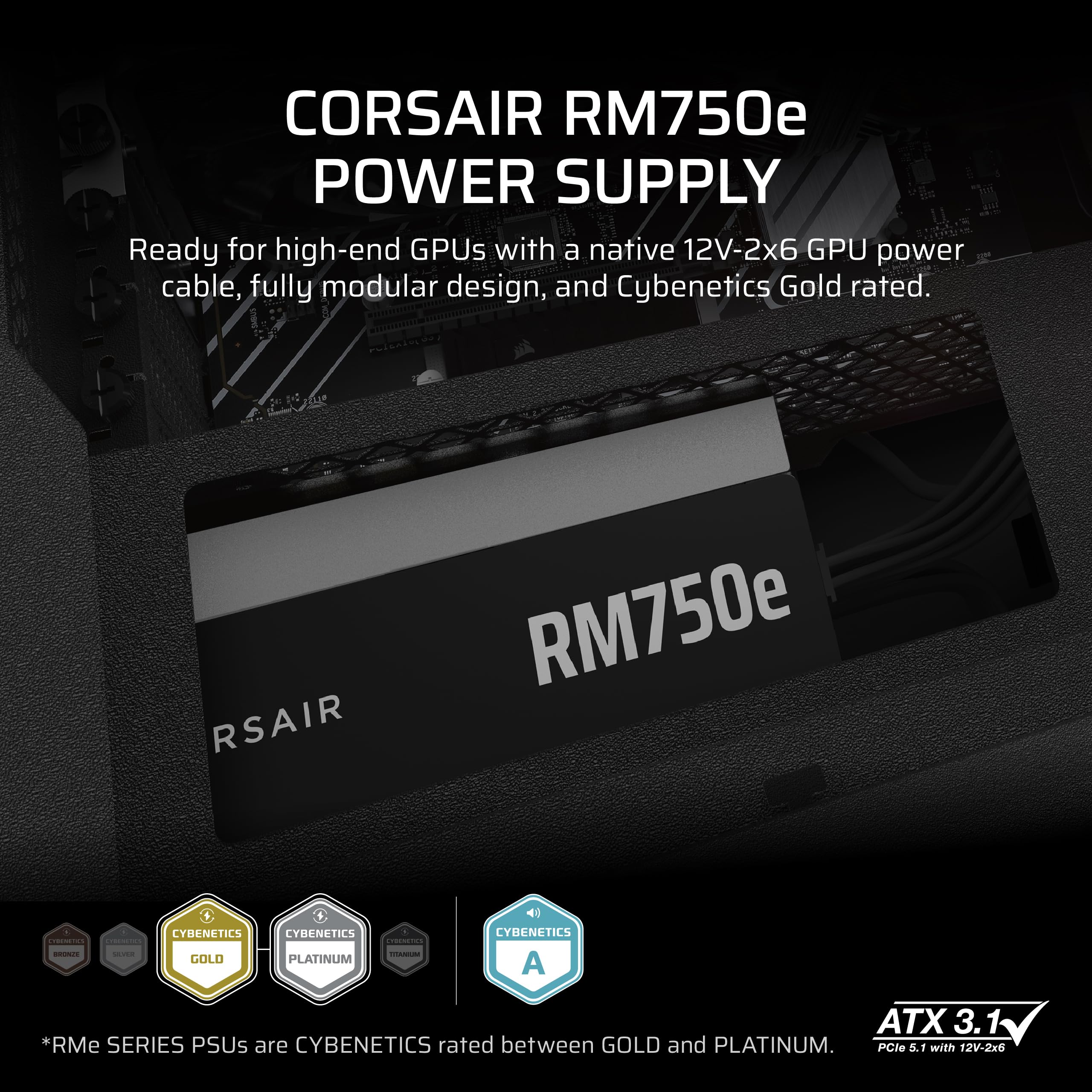 CORSAIR RM750e (2025) Fully Modular Low-Noise ATX Power Supply with 12V-2x6 Cable – ATX 3.1 & PCIe 5.1 Compliant, Cybenetics Gold Efficiency, 105°C-Rated Capacitors, Modern Standby Mode – Black